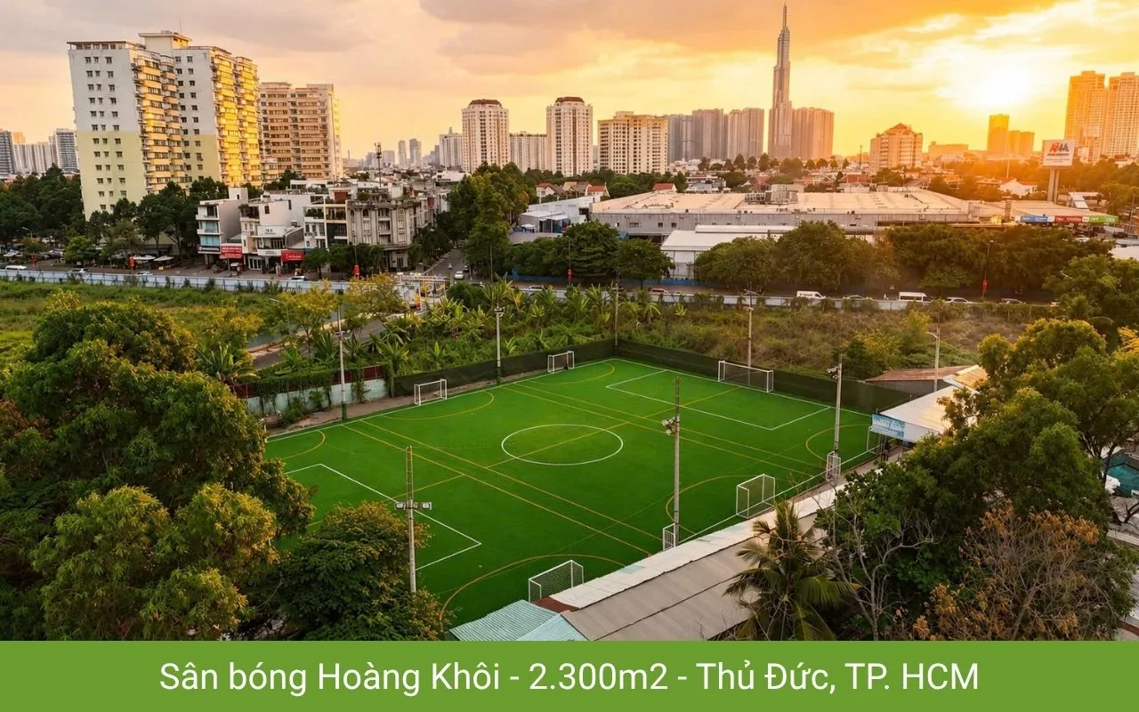 Sân bóng Hoàng Khôi - 2.300m2 - Thủ Đức, TP. HCM